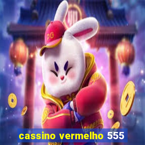 cassino vermelho 555